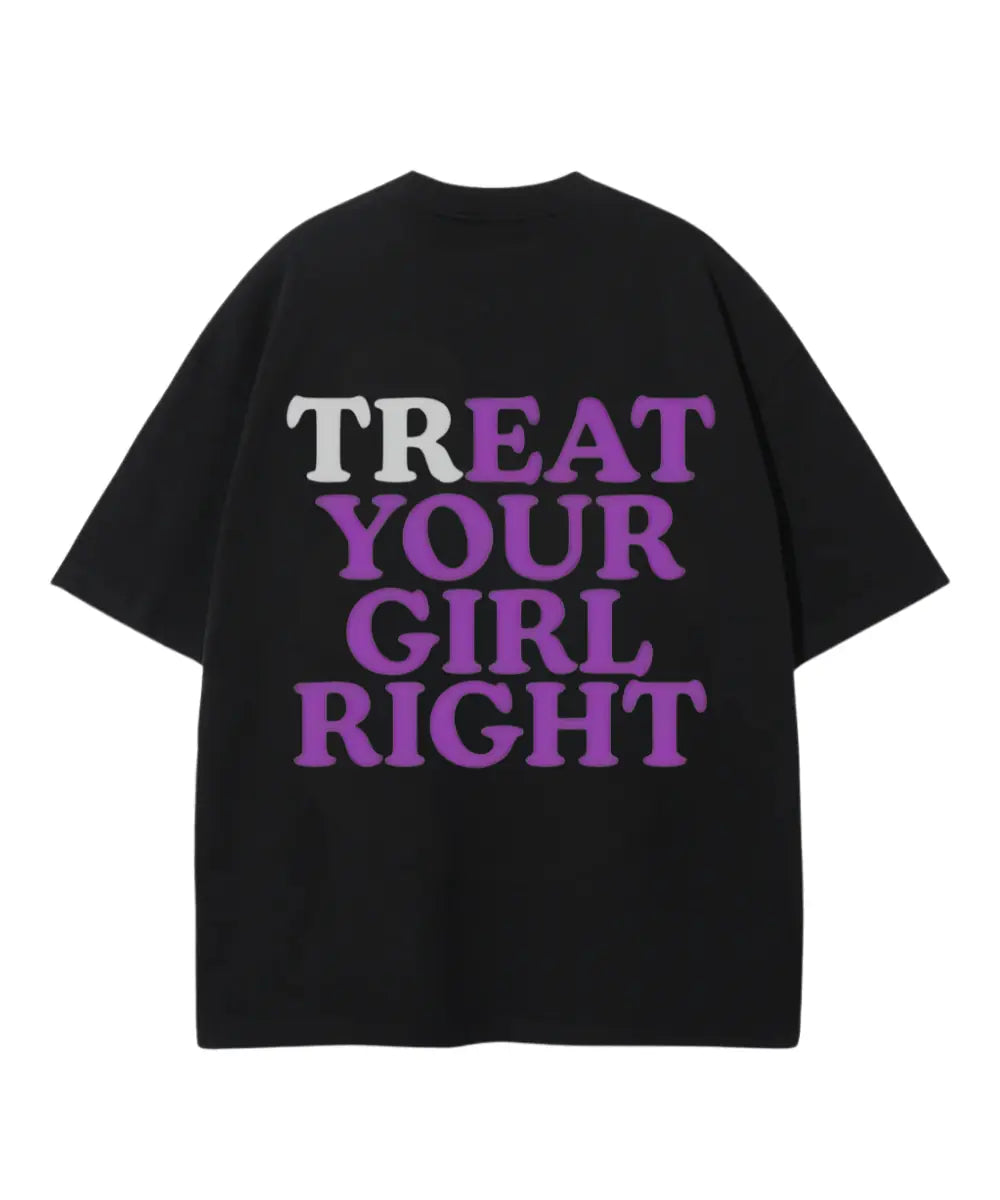 TREAT YOUR GIRL RIGHT OVERSIZED