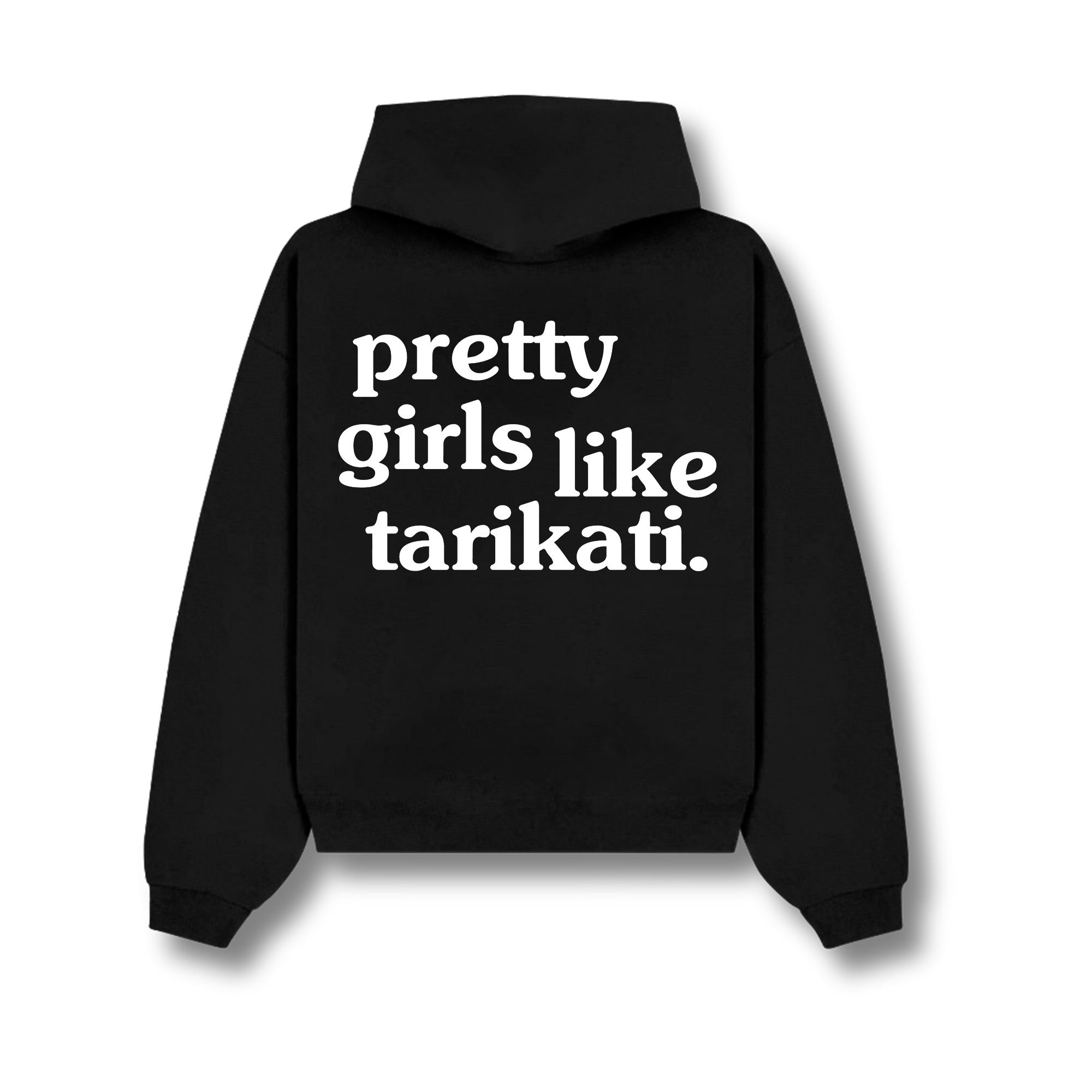 PRETTY GIRLS LIKE TARIKATI HOODIE